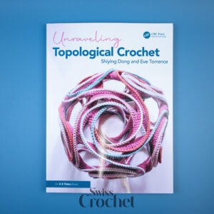 Unraveling Topological Crochet - Shiying Dong & Eve Torrence
